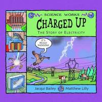 Charged Up: The Story of Electricity (Science Works)