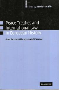 Peace Treaties and International Law in European History: From the Late Middle Ages to World War One