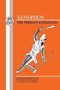 Xenophon: "Persian Expedition" (BCP Greek Texts): The Persian Expedition: Anabasis