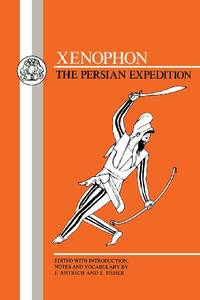 Xenophon: &quot;Persian Expedition&quot; (BCP Greek Texts): The Persian Expedition: Anabasis by Thucydides