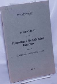 Proceedings of the Child Labor Conference held at Park Church, Hartford, Connecticut, December 4, 1908 under the auspices of the Consumers' League of Connecticut