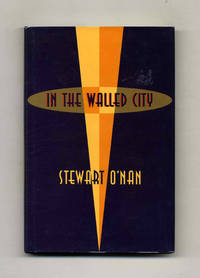 In the Walled City - 1st Edition/1st Printing by Stewart O'Nan - Signed First Edition - 1993 - from Books Tell You Why, Inc. (SKU: 70626)