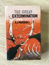 THE GREAT EXTERMINATION: A GUIDE TO ANGLO-AUSTRALIAN CUPIDITY WICKEDNESS AND WASTE