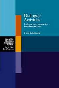 Dialogue Activities: Exploring Spoken Interaction In The Language Class (Cambridge Handbooks for...