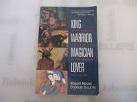 King, Warrior, Magician, Lover: Rediscovering Masculinity Through the Lens of Archetypal...