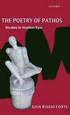 The Poetry of Pathos: Studies in Virgilian Epic by Gian Biagio Conte - 2007-07-12