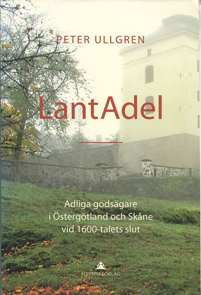 Lantadel. Adliga godsägare i Östergötland och…