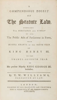 A Compendious Digest of the Statute Law, Comprising the Substance..