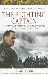 Fighting Captain (Pen & Sword Military Classics): Frederiic John Walker RN And The Battle Of...