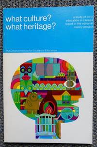 WHAT CULTURE?  WHAT HERITAGE?  A STUDY OF CIVIC EDUCATION IN CANADA. by Hodgetts, A.B.  Foreword by R.W.B. Jackson - 1969