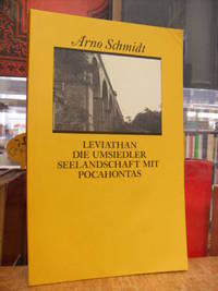 Leviathan / Die Umsiedler / Seelandschaft mit Pocahontas, by Arno Schmidt - Paperback - First Edition - 1985 - from Antiquariat Orban & Streu GbR (SKU: 35632AB)