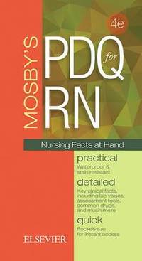 Mosby's PDQ for RN: Practical, Detailed, Quick