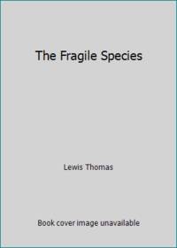 The Fragile Species