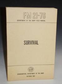 Survival: FM 21-76 Department Of The Army Field Manual - 