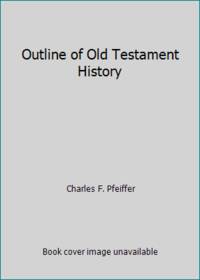 'An Outline Of Old Testament History by Pfeiffer, Charles F