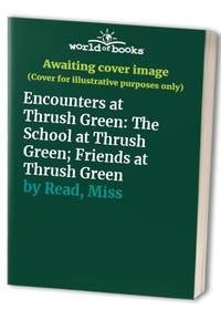 Encounters at Thrush Green: The School at Thrush Green; Friends at Thrush Green (Encounters at...