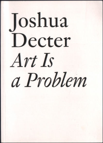 ART IS A PROBLEM. Selected Criticism, Essays,…