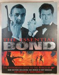 The Essential Bond: The Authorized Guide to the World of 007