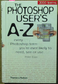 cover of Photoshop User's A-Z, The: Every Photoshop Term You're Ever Likely to Need, See or Use