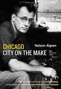 Chicago: City on the Make: Sixtieth Anniversary Edition by Algren, Nelson