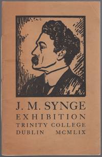 John Millington Synge 1871-1909: A Catalogue of an Exhibition Held at Trinity College Library Dublin on the Occasion of the Fiftieth Anniversary of His Death