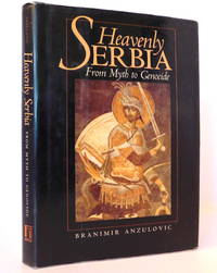Heavenly Serbia: From Myth to Genocide