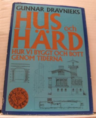 Hus och härd. Hur vi byggt och bott genom tiderna.