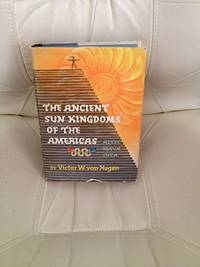 cover of The Ancient Sun Kingdoms of the Americas: Aztec, Maya, Inca