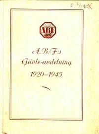 A.B.F:s Gävle-avdelning 1920-1945. Historik vid…