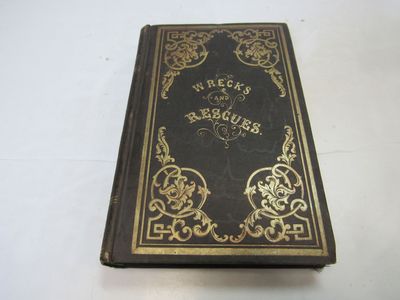 Wrecks and Rescues By an Early Member of the Board of Managers of the A.F.G.S.
