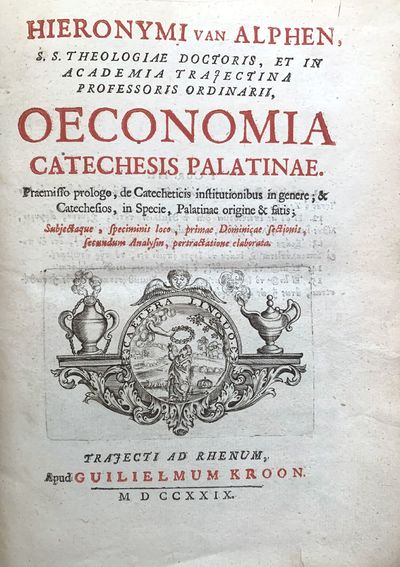 Oeconomia Catechesis Palatinae. Praemisso prologo, de Catecheticis institutionibus in genere; & Catechesios, in specie, Palatinae origine & fatis. . .