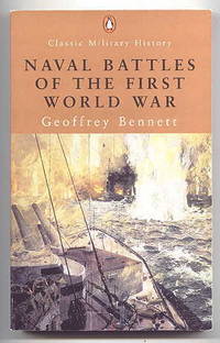 NAVAL BATTLES OF THE FIRST WORLD WAR. by Bennett, Geoffrey.  Preface by Rodney M. Bennett - 2001