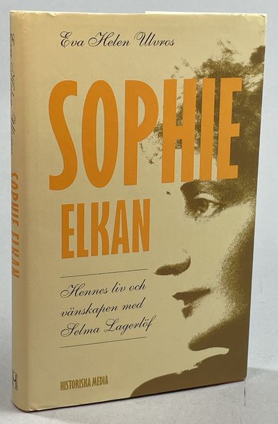 Sophie Elkan. Hennes liv och vänskapen med Selma…