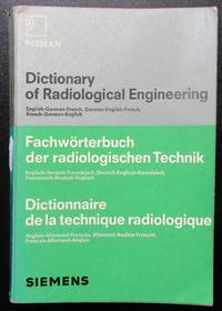 Dictionary of radiological engineering: English-German-French, German-English-French, French-German-English = FachwÃ¶rterbuch der radiologischen Technik. = Dictionnaire de la technique radiologique by Gustav F Neuder - 1973