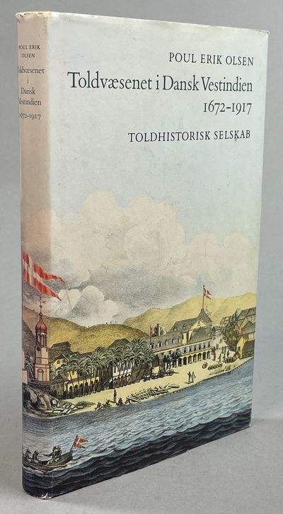 Toldvæsenet i Dansk Vestindien 1672-1917. [Utg.…