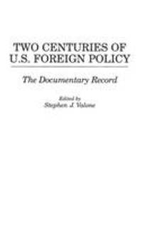 Two Centuries of U. S. Foreign Policy : The Documentary Record