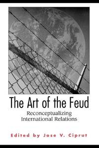 The Art of the Feud: Reconceptualizing International Relations