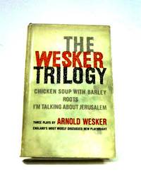 The Wesker Trilogy by Arnold Wesker - 1960