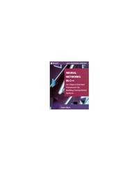 Neural Networks in C++: An Object&acirc;Oriented Framework for Building Connectionist...