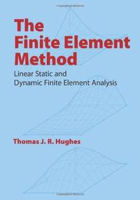 The Finite Element Method: Linear Static and Dynamic Finite Element Analysis (Dover Civil and...
