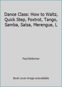 Dance Class: How to Waltz, Quick Step, Foxtrot, Tango, Samba, Salsa, Merengue, L