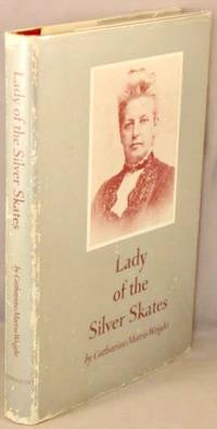 Lady of the Silver Skates; The Life and Correspondence of Mary Mapes Dodge 1830-1905. by Catharine Morris; Mary Mapes Dodge Wright - Hardcover - Signed - 1979 - from Bucks County Bookshop IOBA (SKU: 38136)