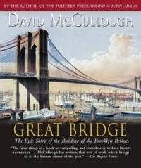 The Great Bridge: The Epic Story of the Building of the Brooklyn Bridge by David McCullough - 2004-03-02