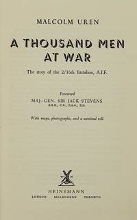 A Thousand Men at War. The Story of the 2/16th Battalion AIF