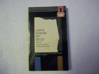 The Love Poems of Ovid. Amores. The Art of Love. The Cures for Love....