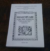 Shakespeare and the Emblem : Studies in Renaissance Iconography and  Iconology Papers in English and American Studies Volume III