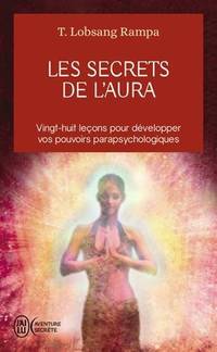 Les secrets de l&#039;aura: 28 lecons pour developper vos pouvoirs by Lobsang Rampa, T