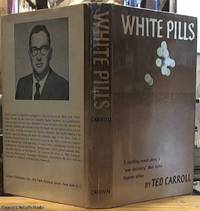 White Pills (&quot;a startling novel about a &quot;new discovery&quot; that turns Negroes white&quot;) by Carroll, Ted - 1964