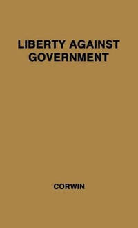 Liberty Against Government: The Rise, Flowering, and Decline of a Famous Judicial Concept