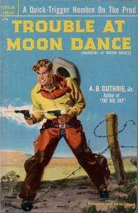 Trouble at Moon Dance by GUTHRIE, A. B. Jr - 1951